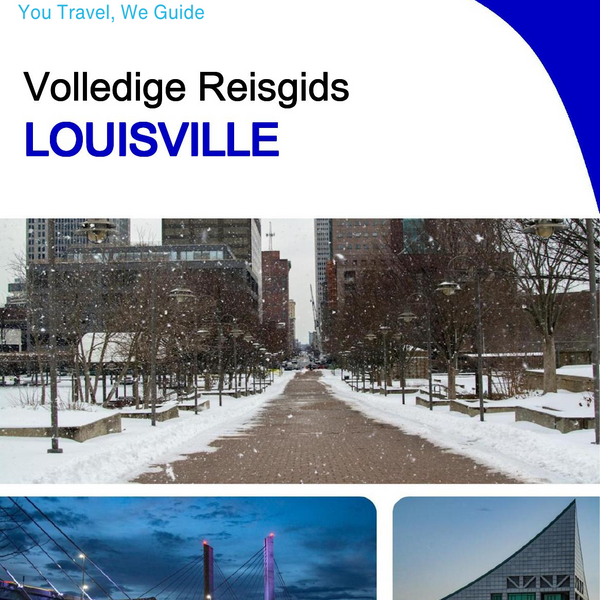 The complete travel guide for Louisville