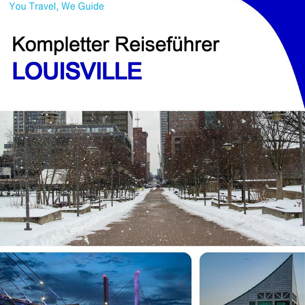 The complete travel guide for Louisville