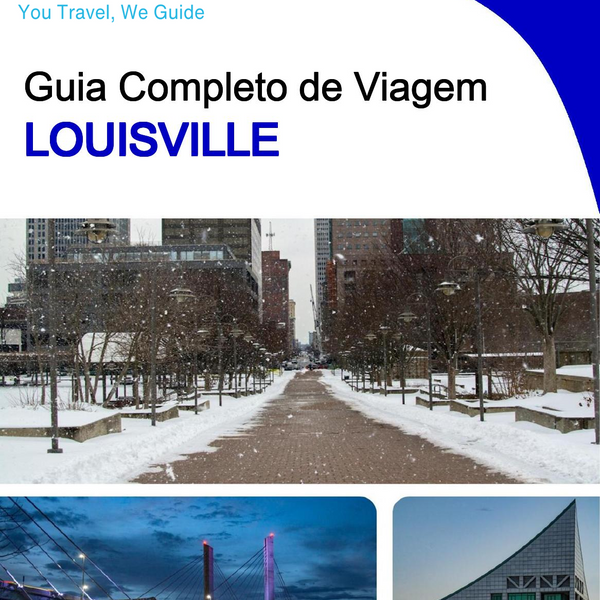 The complete travel guide for Louisville