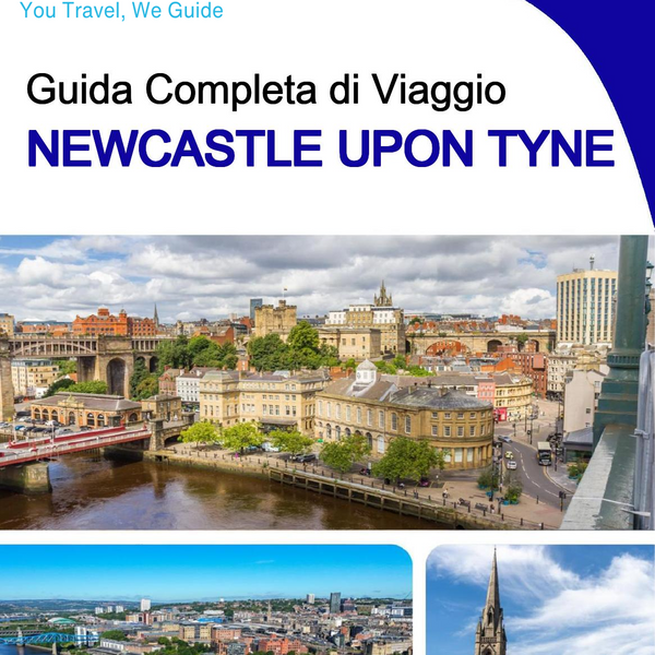The complete travel guide for Newcastle Upon Tyne (England)