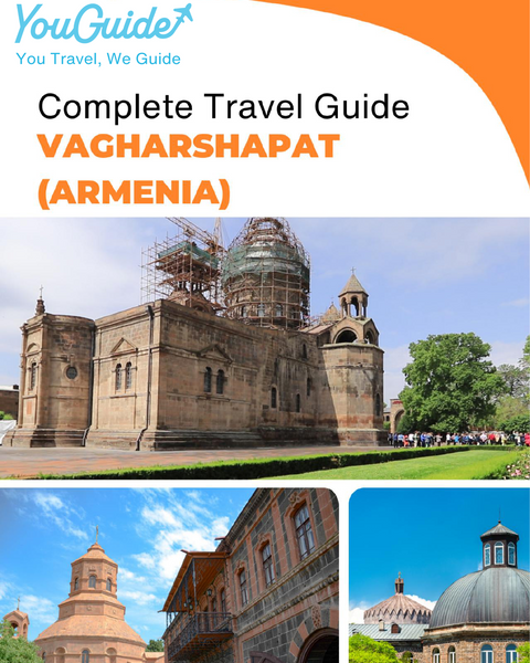 The complete travel guide for Vagharshapat (Armenia)