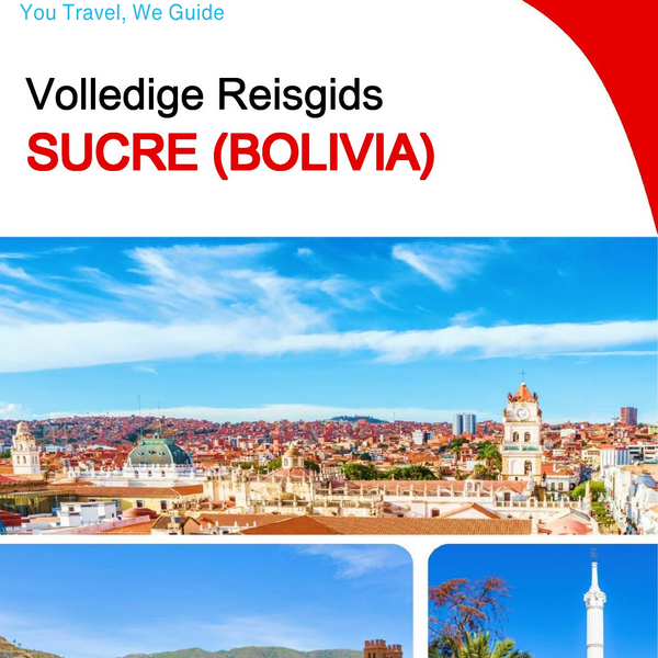 The complete travel guide for Sucre (Bolivia)
