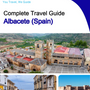 The city trip guide for Albacete (Spain)