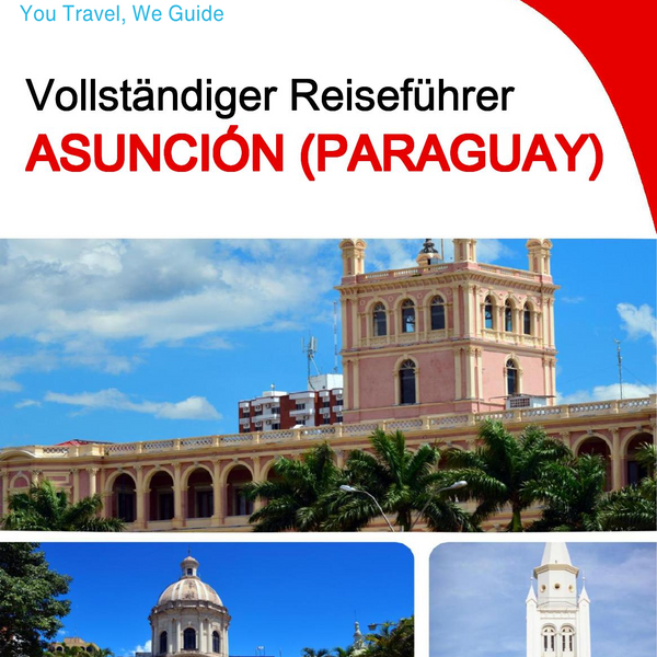 The city trip guide for Asunción (Paraguay)