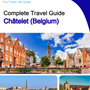 The city trip guide for Châtelet (Belgium)