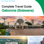 The city trip guide for Gaborone (Botswana)