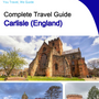 The complete city trip guide for Carlisle (England)