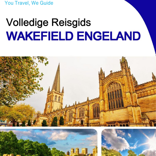 The complete city trip guide for Wakefield (England)