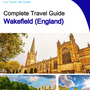 The complete city trip guide for Wakefield (England)