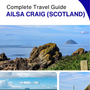 The complete island guide for Ailsa Craig (Scotland - United Kingdom)