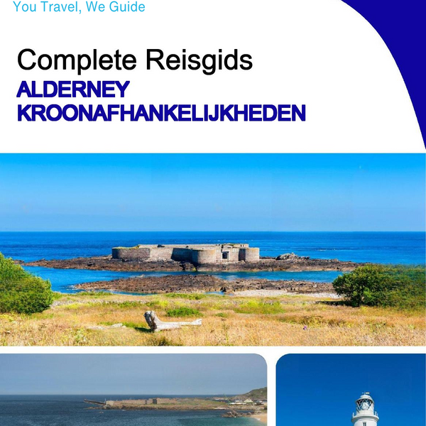 The complete island guide for Alderney (Crown Dependencies - United Kingdom)