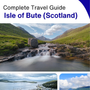 The city trip guide for Isle of Bute (Scotland - United Kingdom)