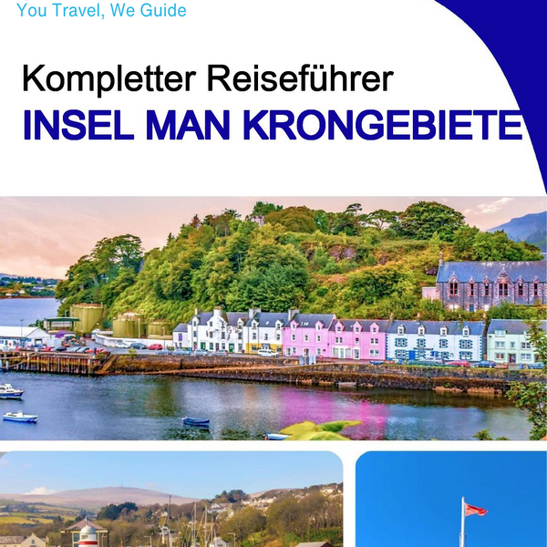 The complete island guide for Isle of Man (Crown Dependencies - United Kingdom)