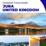 The complete island guide for Jura (Scotland - United Kingdom)