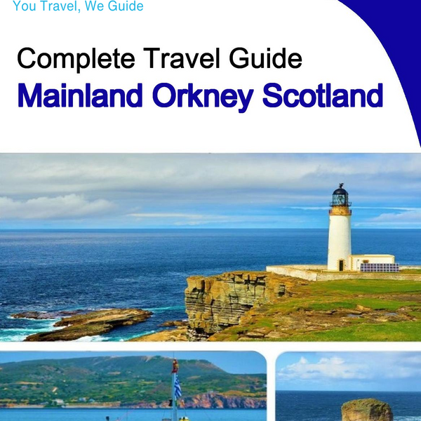 The complete island guide for Mainland Orkney (Scotland)