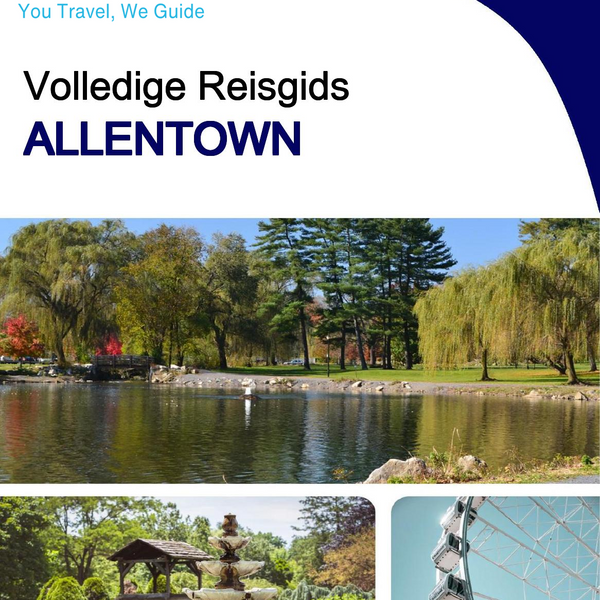 The complete travel guide for Allentown