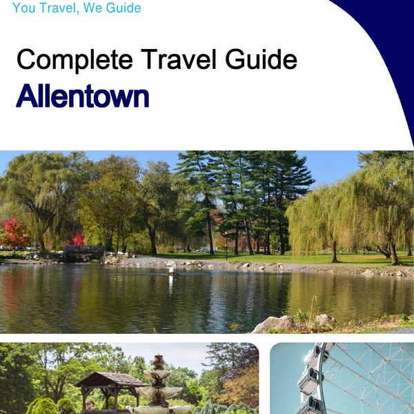 The complete travel guide for Allentown