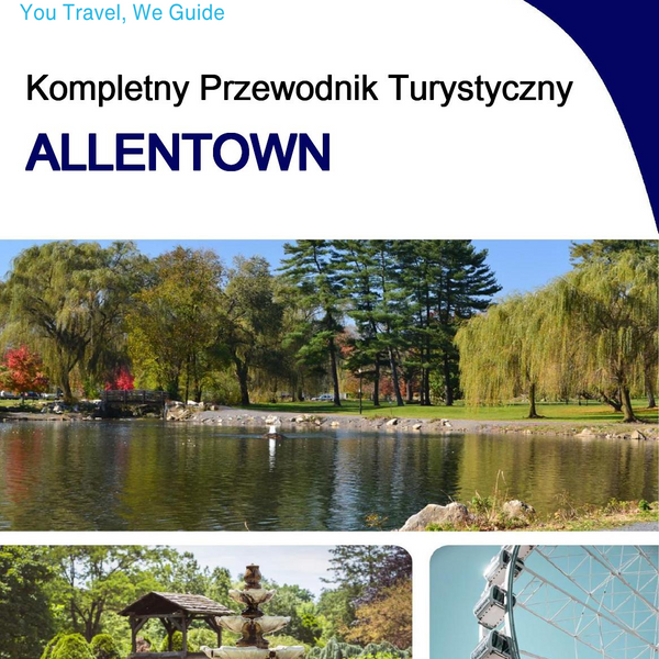 The complete travel guide for Allentown