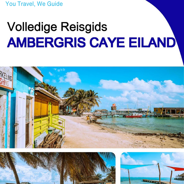The complete travel guide for Ambergris Caye (island)