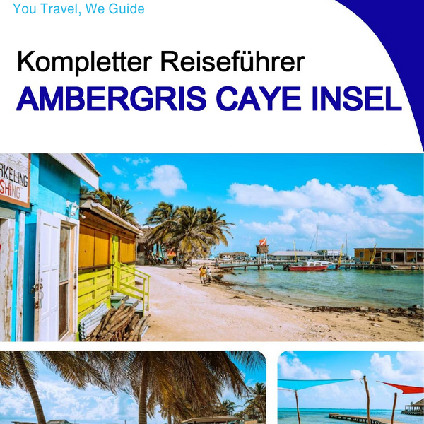 The complete travel guide for Ambergris Caye (island)