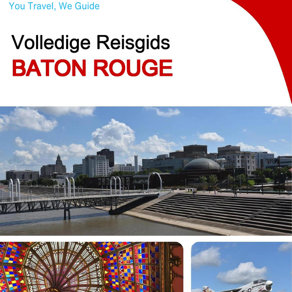 The complete travel guide for Baton Rouge