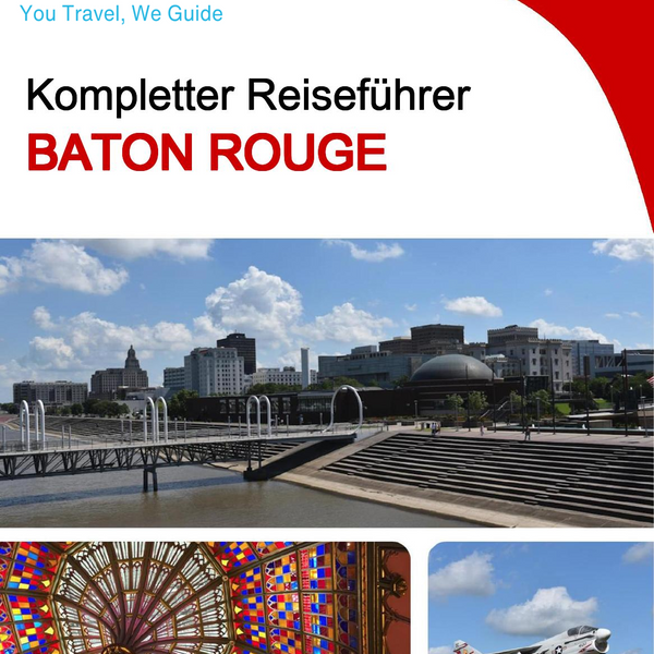 The complete travel guide for Baton Rouge