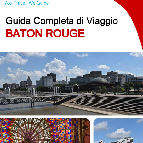 The complete travel guide for Baton Rouge