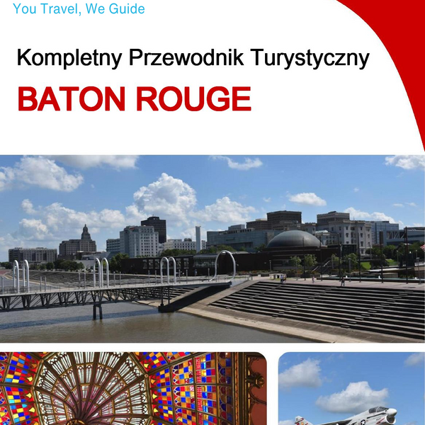 The complete travel guide for Baton Rouge