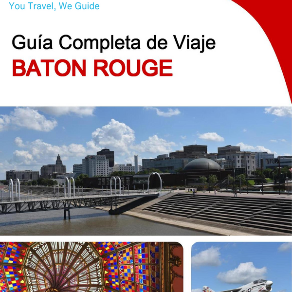 The complete travel guide for Baton Rouge