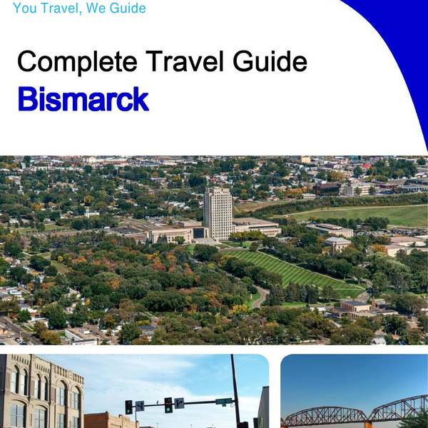 The complete travel guide for Bismarck