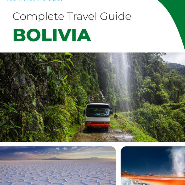 The complete travel guide for Bolivia