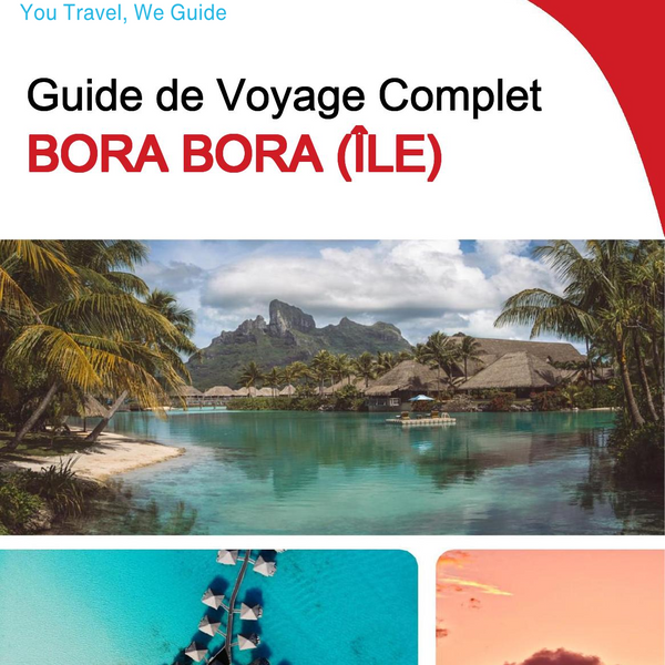 The complete travel guide for Bora Bora (island)