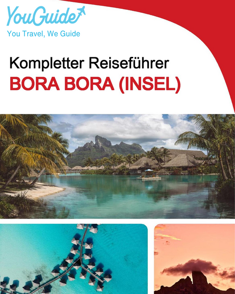 The complete travel guide for Bora Bora (island)
