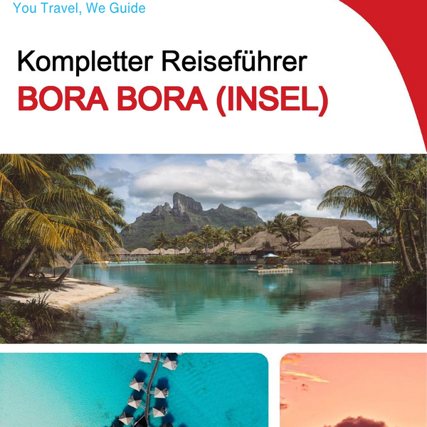 The complete travel guide for Bora Bora (island)