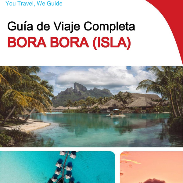 The complete travel guide for Bora Bora (island)