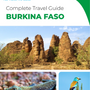The complete travel guide for Burkina Faso