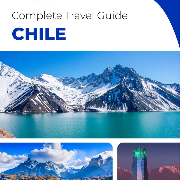 The complete travel guide for Chile