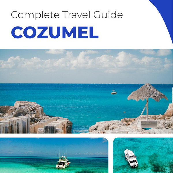 The complete travel guide for Cozumel (Island)