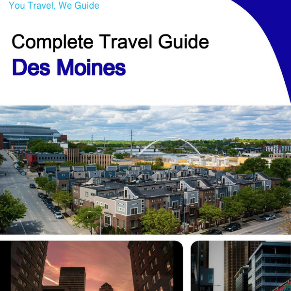 The complete travel guide for Des Moines