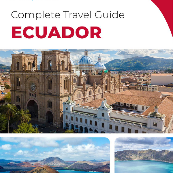 The complete travel guide for Ecuador