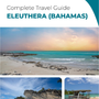 The complete travel guide for Eleuthera (island)
