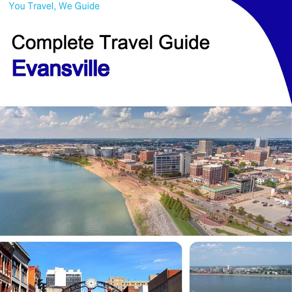 The complete travel guide for Evansville