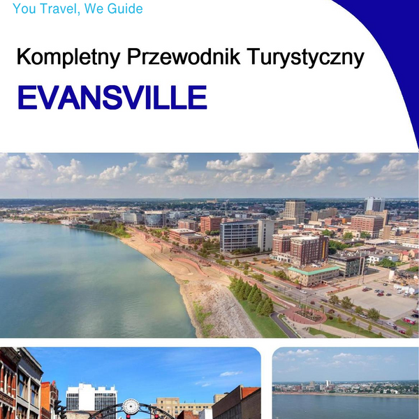 The complete travel guide for Evansville