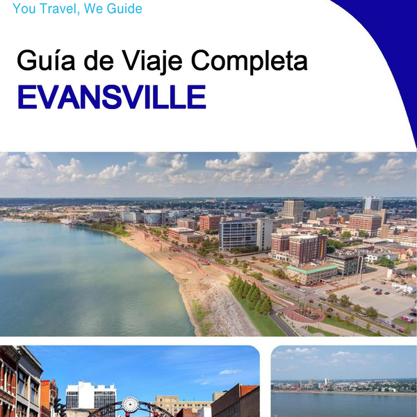 The complete travel guide for Evansville