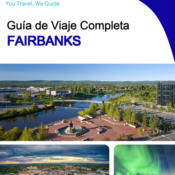 The complete travel guide for Fairbanks
