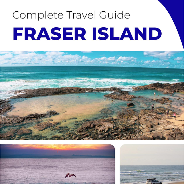 The complete travel guide for Fraser Island (island)