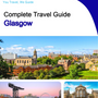 The complete travel guide for Glasgow