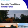 The complete travel guide for Grand Forks
