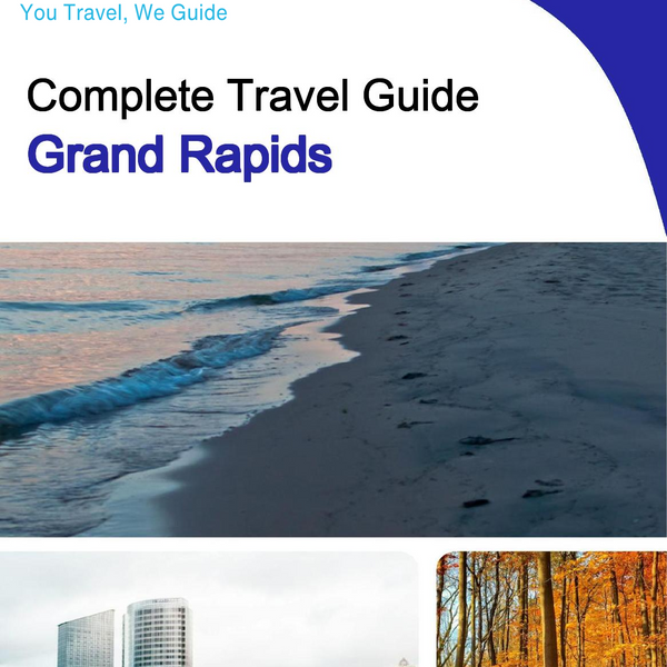 The complete travel guide for Grand Rapids