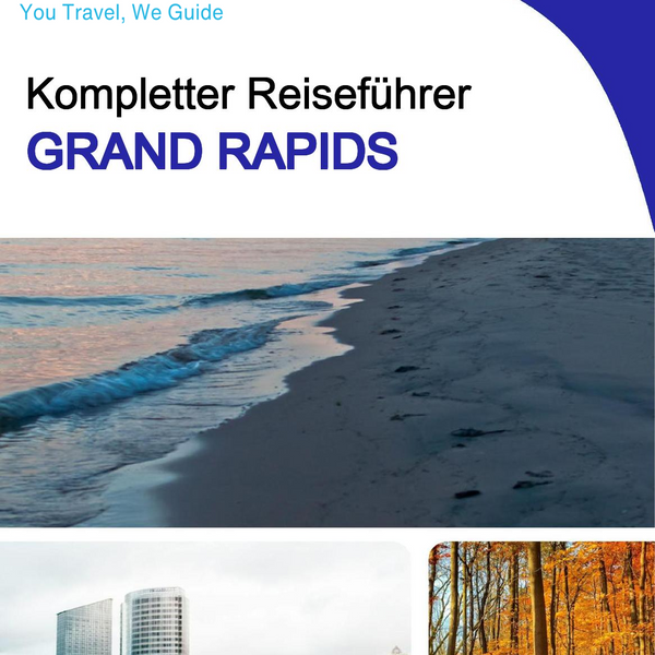 The complete travel guide for Grand Rapids